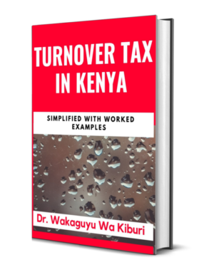 Turnover Tax In Kenya – Simplified With Worked Examples