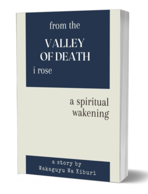 From The Valley Of Death I Rose (A Spiritual Awakening)