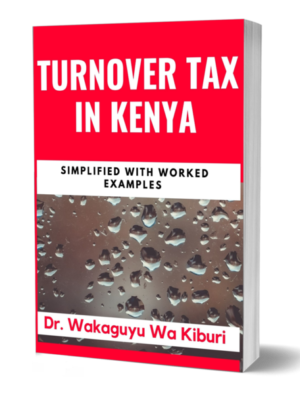 Turnover Tax In Kenya – Simplified With Worked Examples