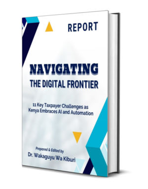Navigating Digital Frontiers: 11 Key Taxpayer Challenges as Kenya Embraces AI and Automation
