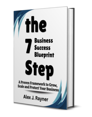 The 7-Step Business Success Blueprint: A Proven Framework to Grow, Scale, and Protect Your Business