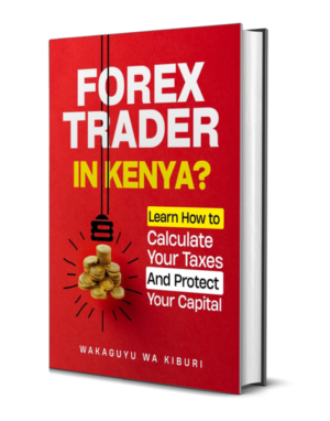 Forex Trader in Kenya? Learn How to Calculate Your Taxes And Protect Your Capital